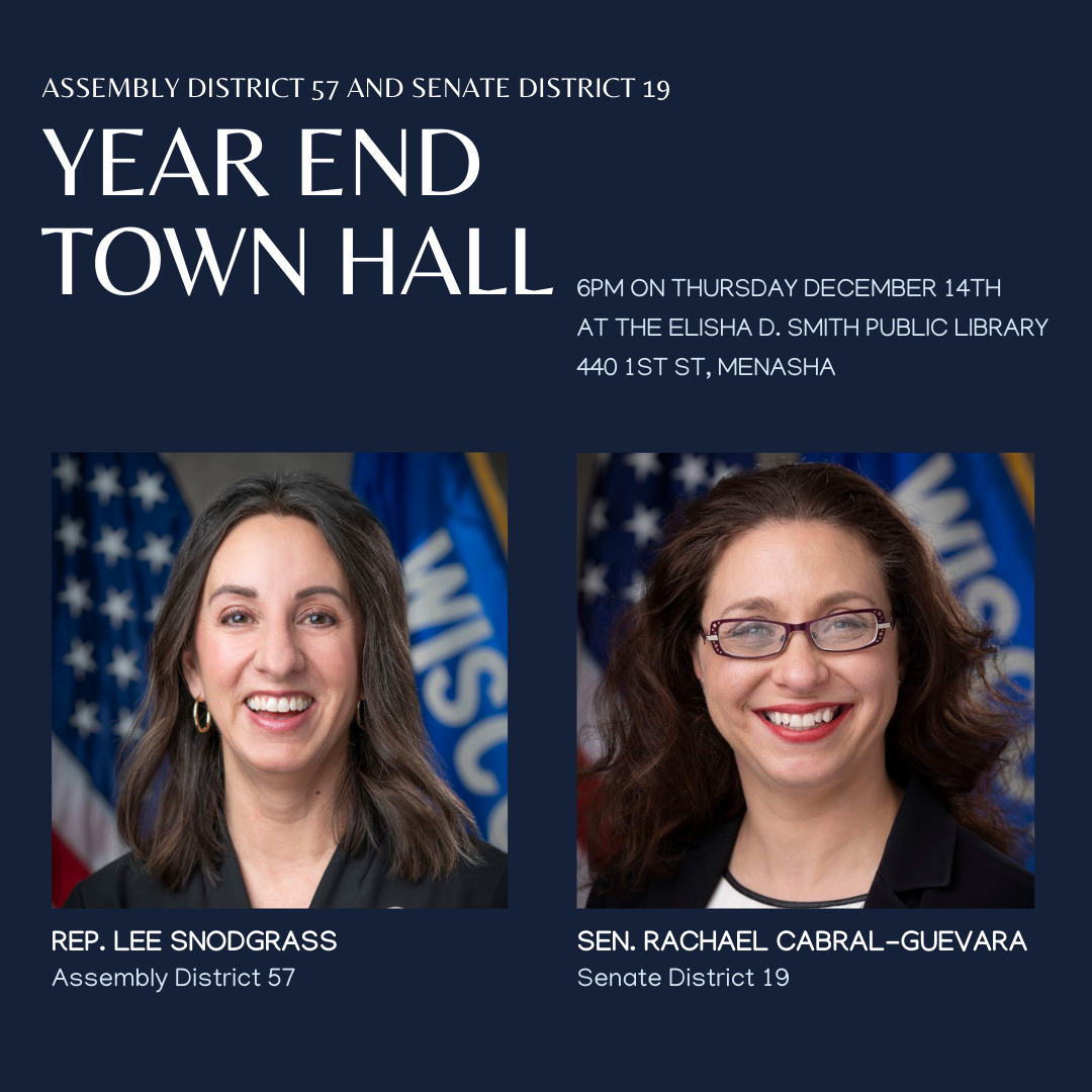 Wisconsin State Sen. Rachael Cabral-Guevara and Rep. Lee Snodgrass will hold a year-end town hall.