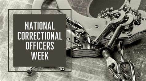 National Correctional Officer Appreciation Week is celebrated in May.