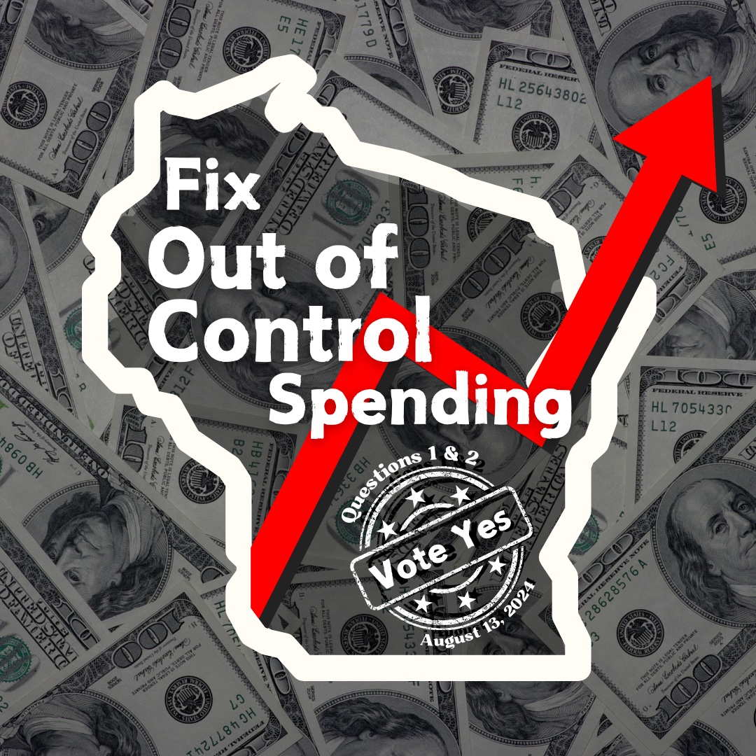 Vote Yes on Wisconsin Question 1 to Fix Out of Control Spending.