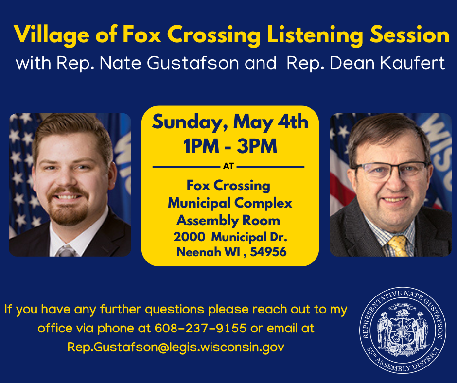 Wisconsin State Reps. Nate Gustafson and Dean Kaufert will hold a joint listening session on Sunday, May 4.