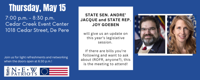 On Thursday, May 15, Wisconsin State Sen. Andre' Jacque and State Rep. Joy Goeben will share an update on this year's legislative session at a meeting of Northeast Wisconsin (N.E.W.) Patriots.