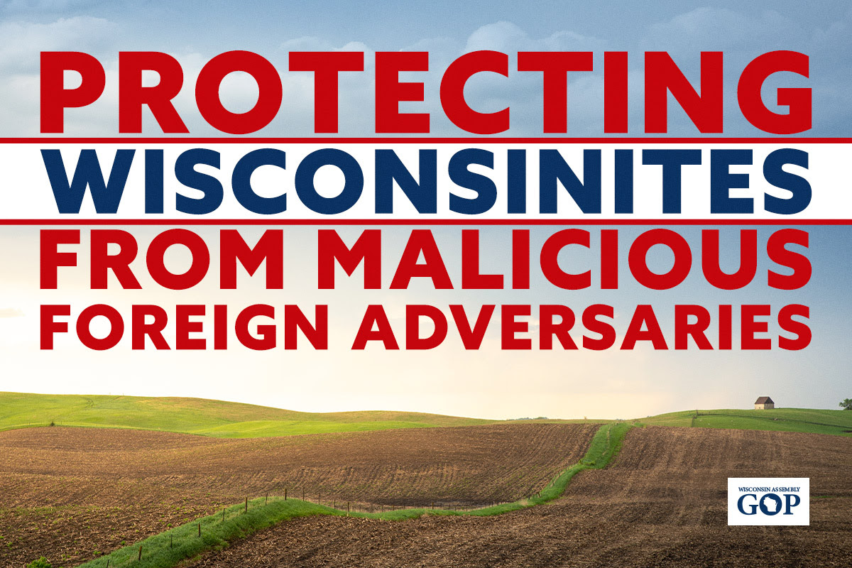 The Wisconsin Assembly passed a series of bills to protect our state from foreign adversaries. AB 30 prohibits a foreign adversary from acquiring agricultural or forestry land in Wisconsin.