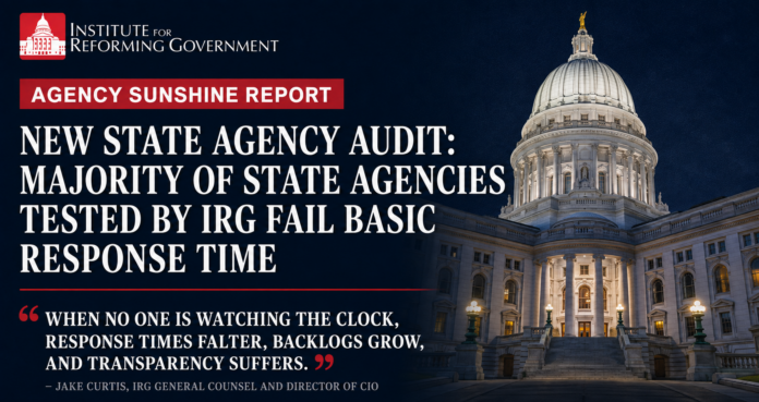 The Institute for Reforming Government (IRG) released the Agency Sunshine Report on Thursday, finding that most Wisconsin offices and agencies failed the State’s own public records performance test. The report examines how quickly state agencies and constitutional offices answer the public and is accompanied by an interactive dashboard displaying response times.